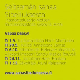 Seitsemän sanaa Sibeliuksesta on syksyn 2015 haastattelusarja Metson musiikkiosastolla.