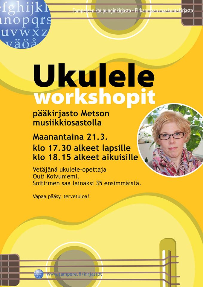 Tampereen Metson musiikkioastolla pidetään 21.3. ukulele-workshopit sekä lapsille että aikuisille. Tilaisuuksia vetää ukulele-opettaja Outi Koivuniemi. Soittimen saa lainaksi 35 ensimmäistä.