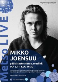 Mikko Joensuu esiintyy Tampereen pääkirjasto Metsossa 5. marraskuuta 2018. Ennen soolokeikkaa Joensuuta haastattelee Juhani Valkama.