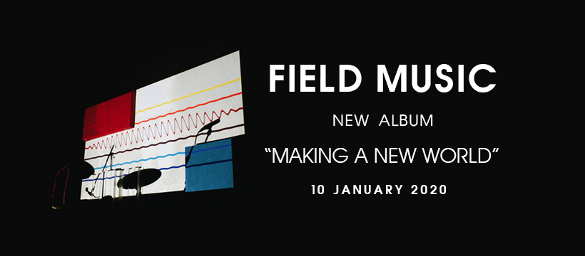 Field Music: Making A New World (2020).