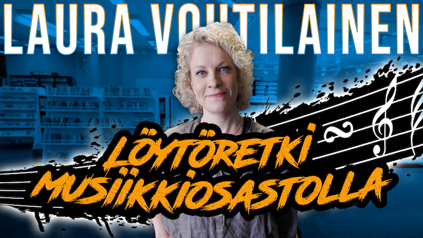 Laura Voutilainen. Löytöretki musiikkiosastolla.