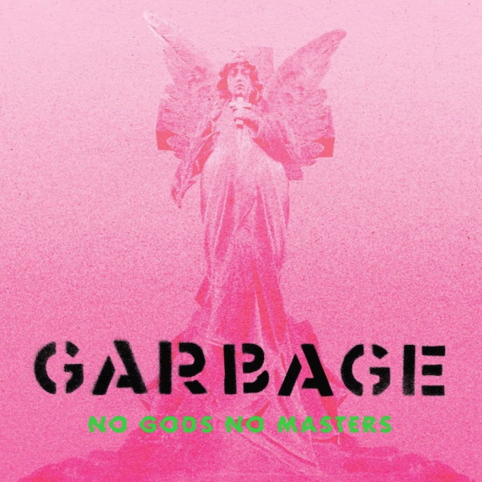 Garbage: No Gods No Masters (2021).