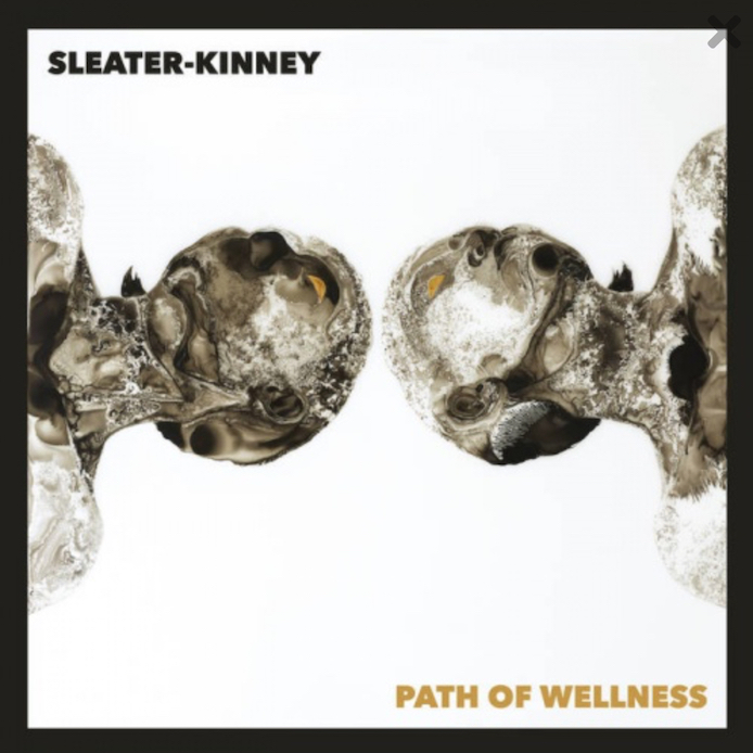 Sleater-Kinney: Path Of Wellness (2021).