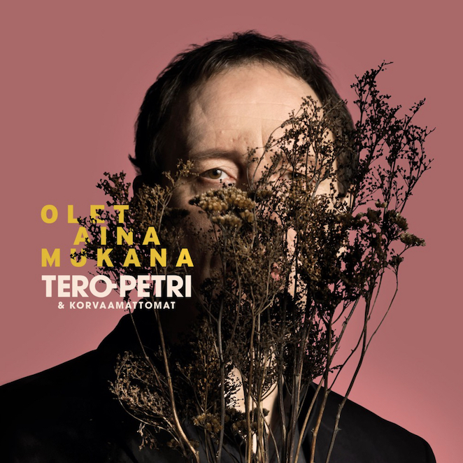 Tero-Petri & Korvaamattomat: Olet aina mukana (2021).