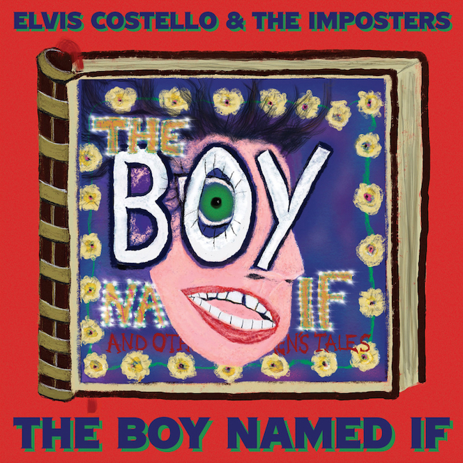 Elvis Costello & The Imposters: The Boy Named If (EMI Records 2022).
