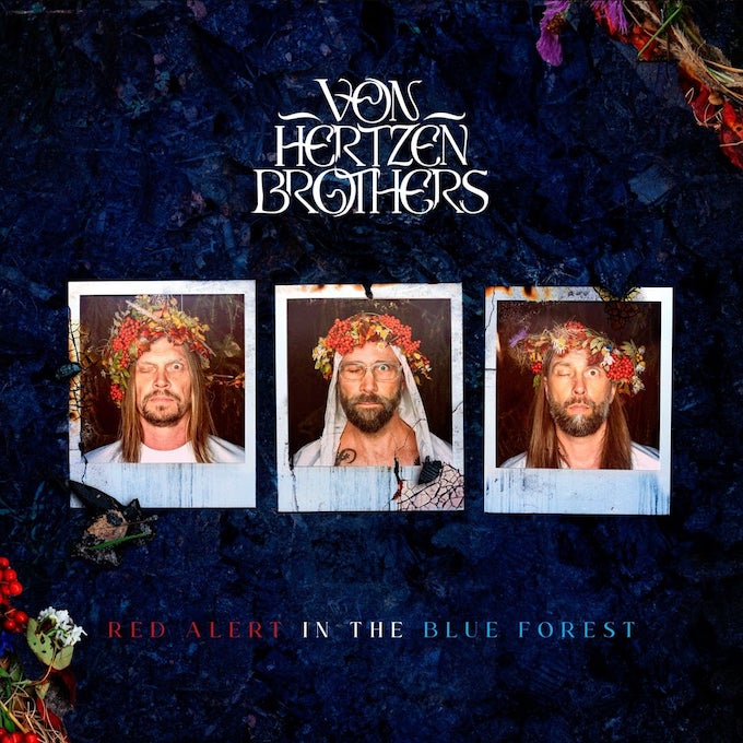 Von Hertzen Brothers: Red Alert In The Blue Forest (2022).