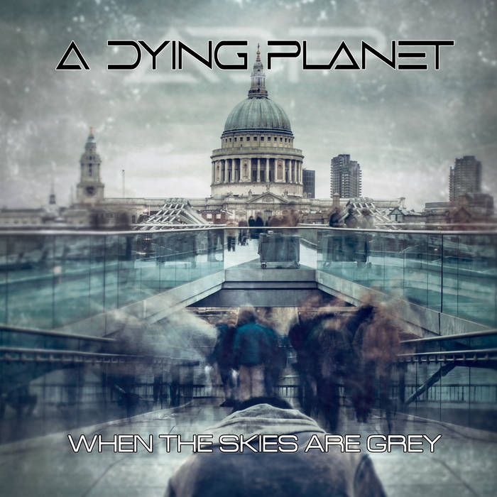 A Dying Planet: When The Skies Are Grey (2021).