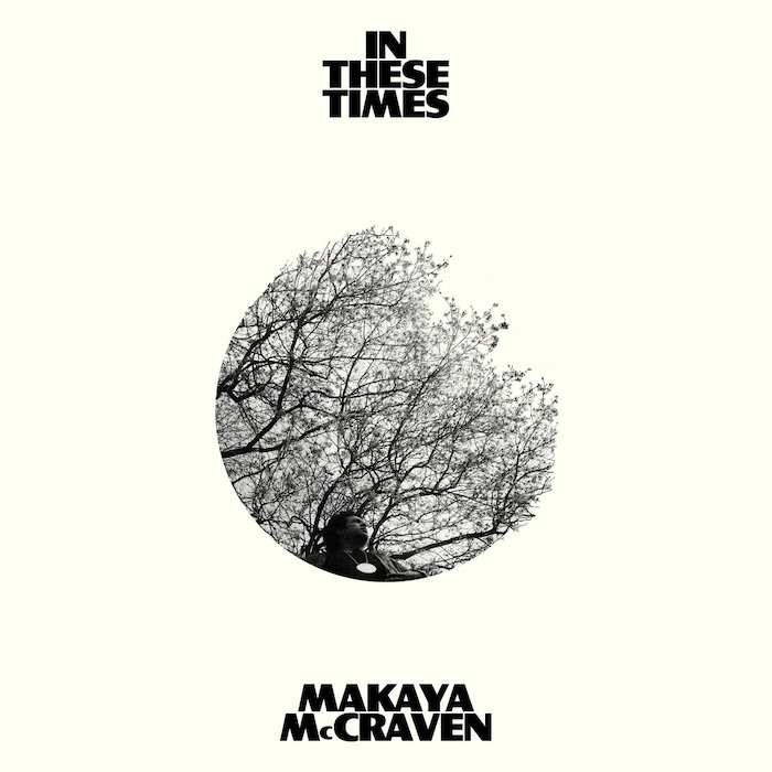 Makaya McCraven: In These Times (International Anthem/XL Recordings 2022).