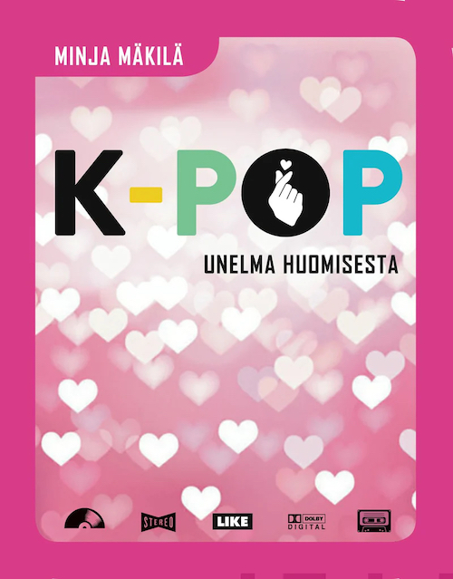 Minja Mäkilä: K-pop – Unelma huomisesta (Like 2021).