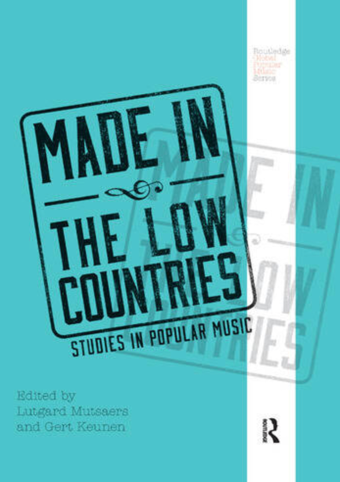 Made In The Low Countries – Studies In Popular Music (Routledge 2018).