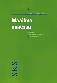 Minna Riikka Järvinen: Maailma äänessä (SKS 1999).