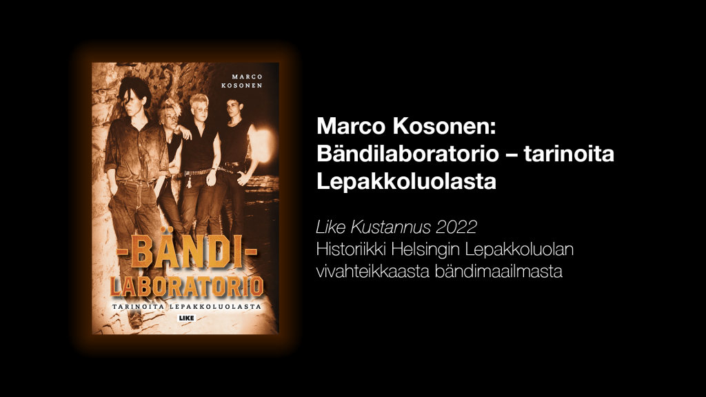 Marco Kosonen: Bändilaboratorio – tarinoita Lepakkoluolasta (Like Kustannus 2022).