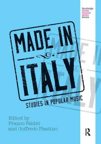 Made In Italy – Studies In Popular Music (Routledge 2013).