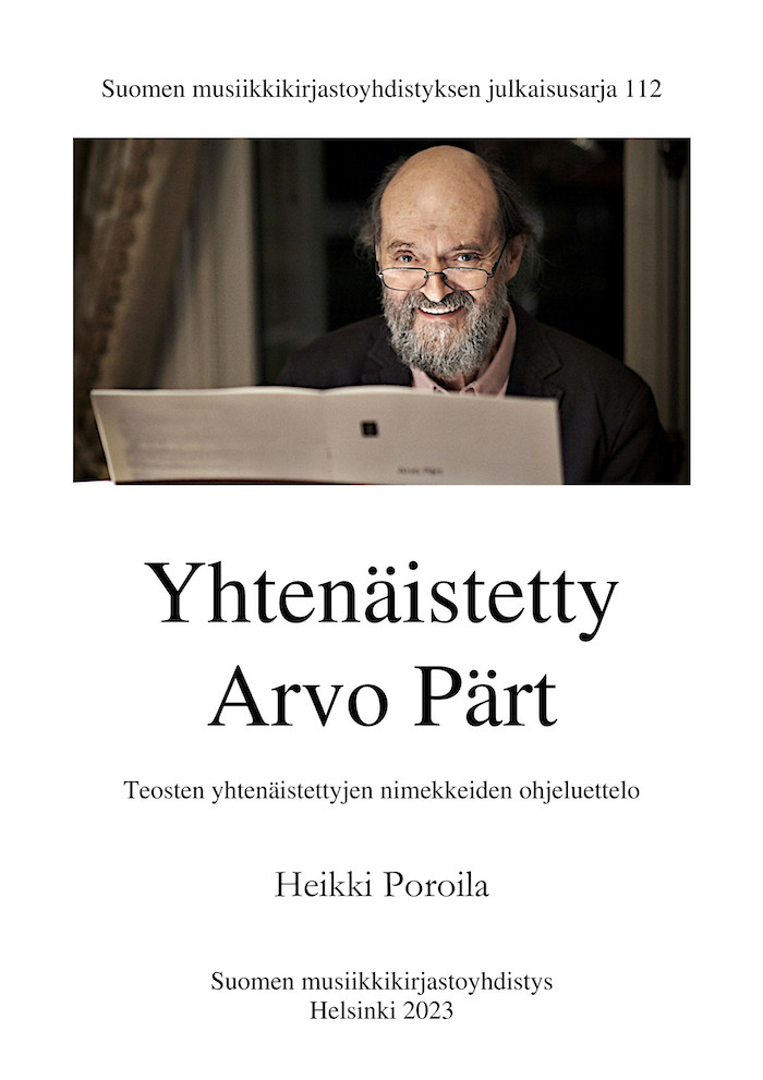 Yhtenäistetty Arvo Pärt • Teosten yhtenäistettyjen nimekkeiden ohjeluettelo (Heikki Poroila/Suomen musiikkikirjastoyhdistys 2023).