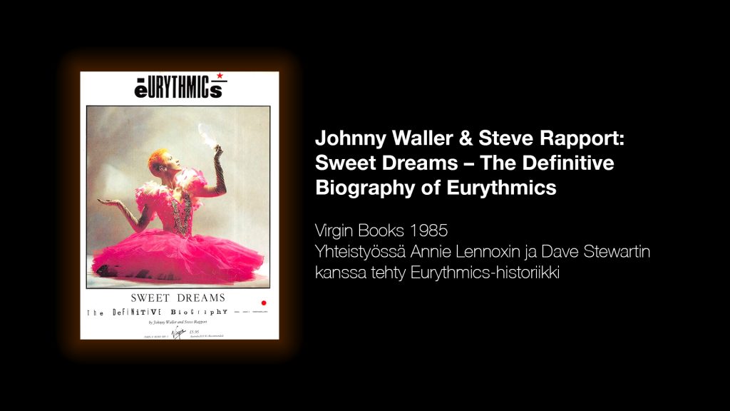 Sweet Dreams – The Definitive Biography of Eurythmics: 1984 • Johnny Waller & Steve Rapport (Virgin Books 1985).