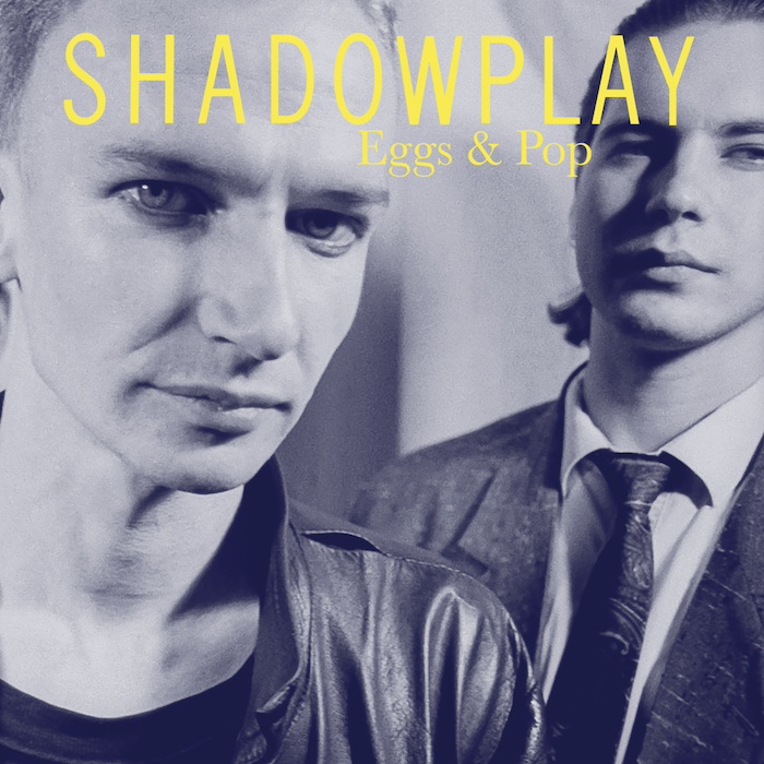 Shadowplay: Eggs & Pop (Stupido Records 2023).