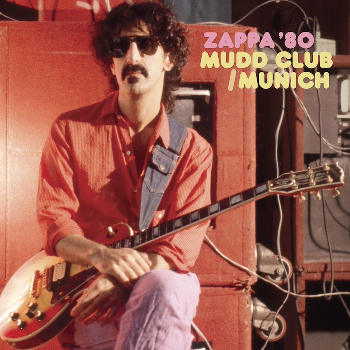 Frank Zappa: Zappa ’80 • Mudd Club / Munich (Zappa Records/UMe 2023).