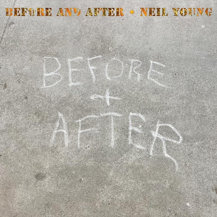 Neil Young: Before + After (Reprise 2023).