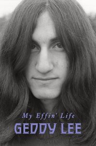 Geddy Lee • My Effin' Life (Harper 2023).