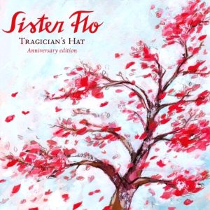 Sister Flo: Tragician's Hat • Anniversary Edition (Soliti 2014).