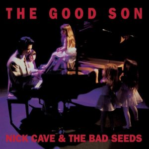 Nick Cave & The Bad Seeds: The Good Son (Mute 1990).