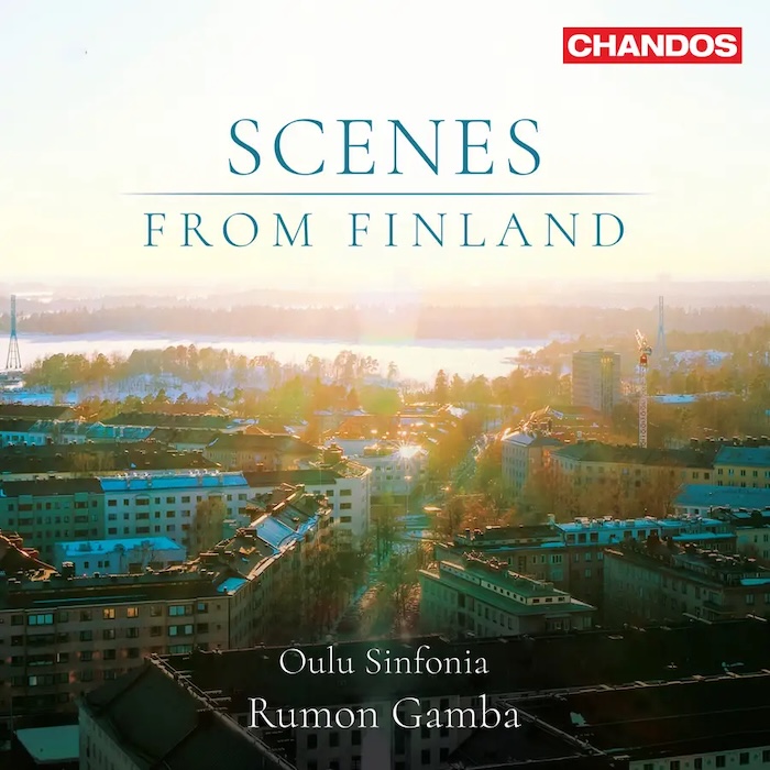 Scenes From Finland • Rumon Gamba & Oulu Sinfonia (Chandos 2026).