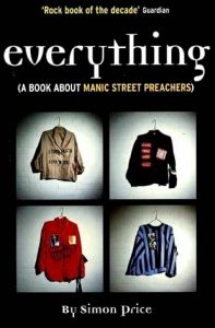 Simon Pricen kiitetty Manics-historiikki Everything ilmestyi vuonna 1999.