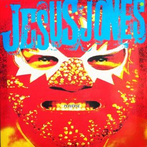 Jesus Jones: Perverse (EMI / Food 1993).