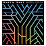 Years & Years: Communion (Polydor 2015).
