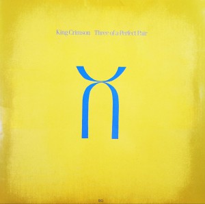King Crimson: Three Of A Perfect Pair (EG Records 1984).