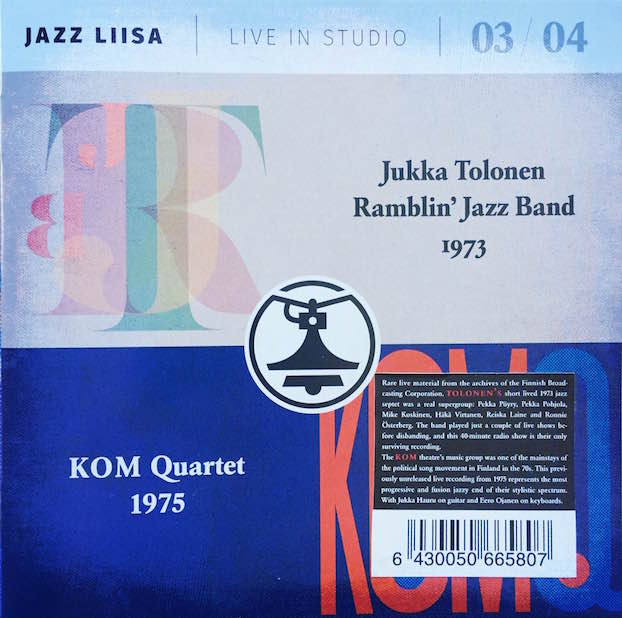 Jukka Tolonen Ramblin’ Jazz Band 1973 & KOM Quartet 1975 – Jazzlastuja Liisankadulta