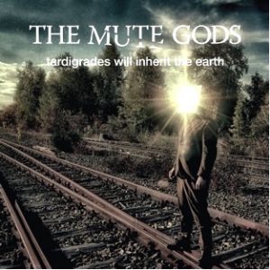 The Mute Gods: Tardigrades Will Inherit The Earth (Inside Out Music 2017).