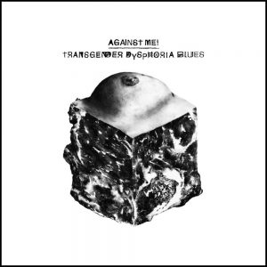 Against Me! Transgender Dysphoria Blues (Total Treble Music 2014).