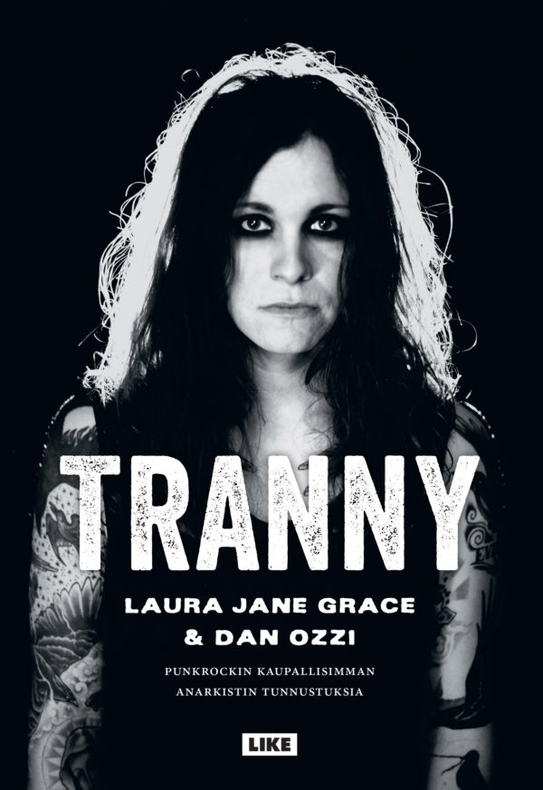 Tranny. Laura Jane Grace & Dan Ozzi & kääntäjä Ari Väntänen. 