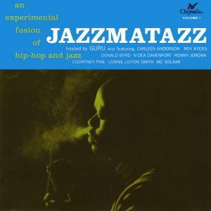 Guru's Jazzmatazz, Vol. 1 – an experimental fusion of hip hop and jazz (Chrysalis 1993).