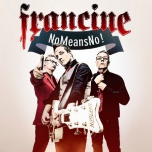 Francine: NoMeansNo! (Bluelight Records 2017).