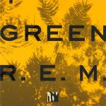 R.E.M. • Green (Warner Bros. Records 1988).