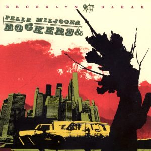 Pelle Miljoona & Rockers: Brooklyn–Dakar (Johanna / Pyramid 1999).