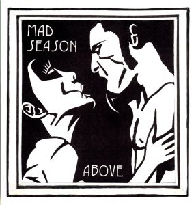 Mad Season: Above (Columbia 1995).