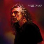 Robert Plant: Carry Fire (Nonesuch 2017).