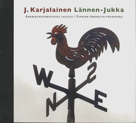 J. Karjalainen: Lännen-Jukka – amerikansuomalaisia lauluja (2006).