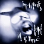 Tom Waits: Bone Machine (1992).