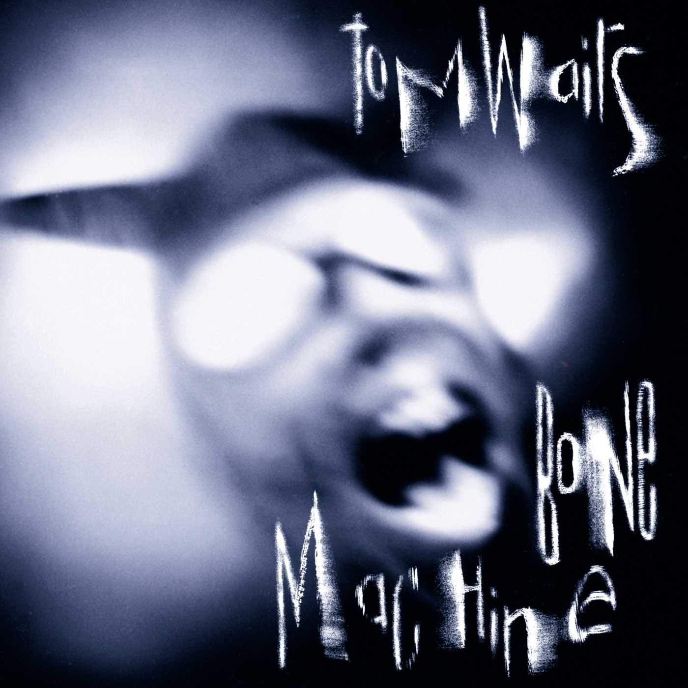 Tom Waits: Bone Machine (Island 1992).