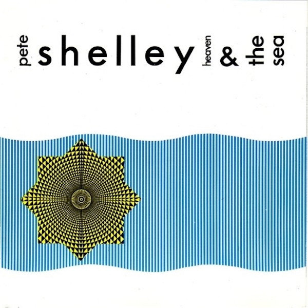 Pete Shelley: Heaven & The Sea (Mercury 1986).