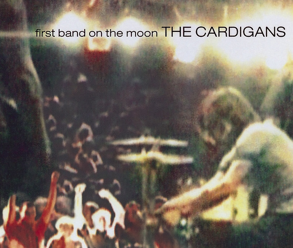 The Cardigans: First Band On The Moon (Stockholm Records 1996).