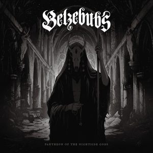 Belzebubs: Pantheon Of The Nightside Gods (Century Media 2019).