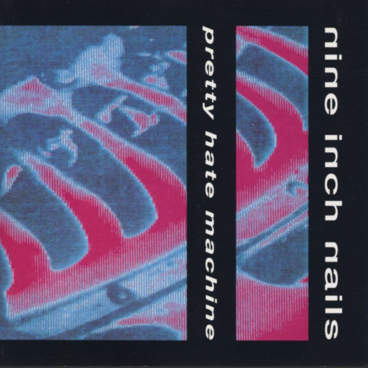 Nine Inch Nails: Pretty Hate Machine (TVT Records 1989).