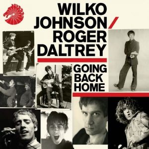 Wilko Johnson & Roger Daltrey: Going Back Home (Chess 2014).