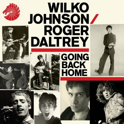 Wilko Johnson/Roger Daltrey: Going Back Home (Chess 2014).