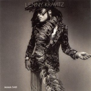 Lenny Kravitz: Mama Said (Virgin 1991).